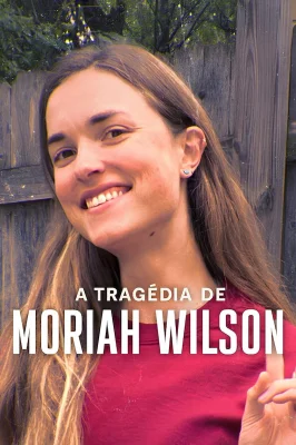 A Tragédia de Moriah Wilson – assistir online em HD